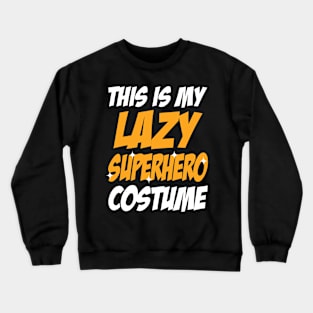 This Is My Lazy Superhero Costume Crewneck Sweatshirt